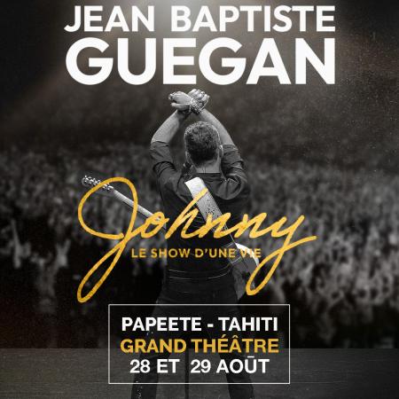 JEAN BAPTISTE GUEGAN - JOHNNY LE SHOW D'UNE VIE 