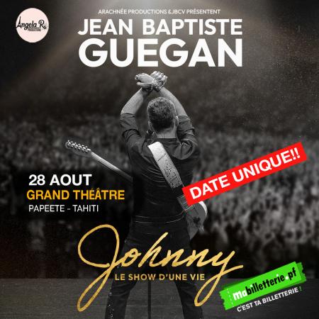 JEAN BAPTISTE GUEGAN - JOHNNY LE SHOW D'UNE VIE 